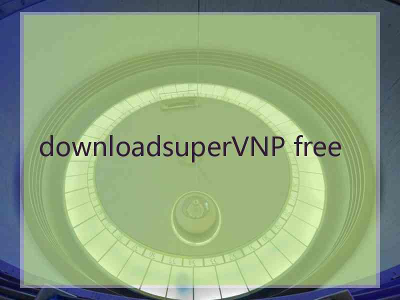 downloadsuperVNP free