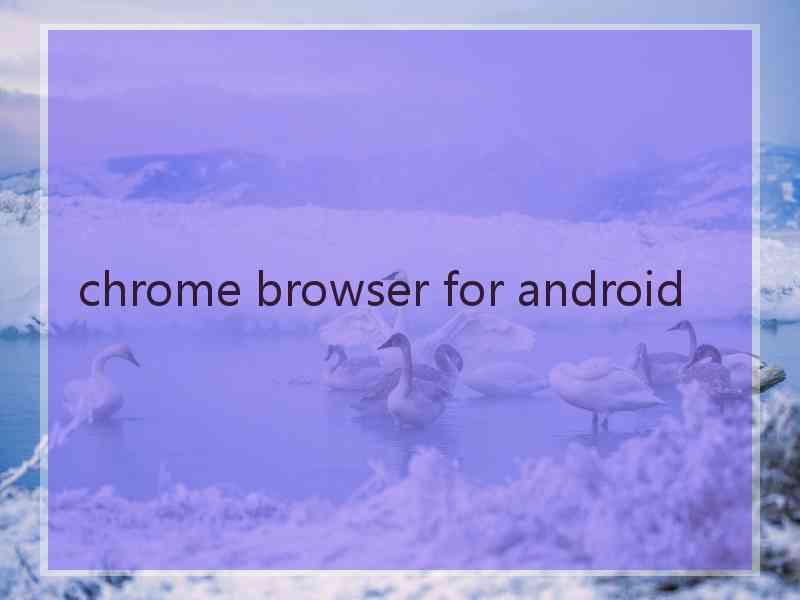 chrome browser for android